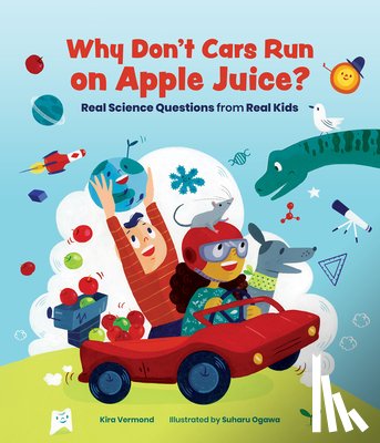 Vermond, Kira - Why Don't Cars Run on Apple Juice?