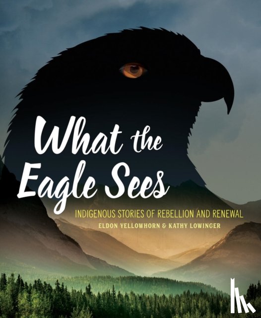Yellowhorn, Eldon, Lowinger, Kathy - What the Eagle Sees