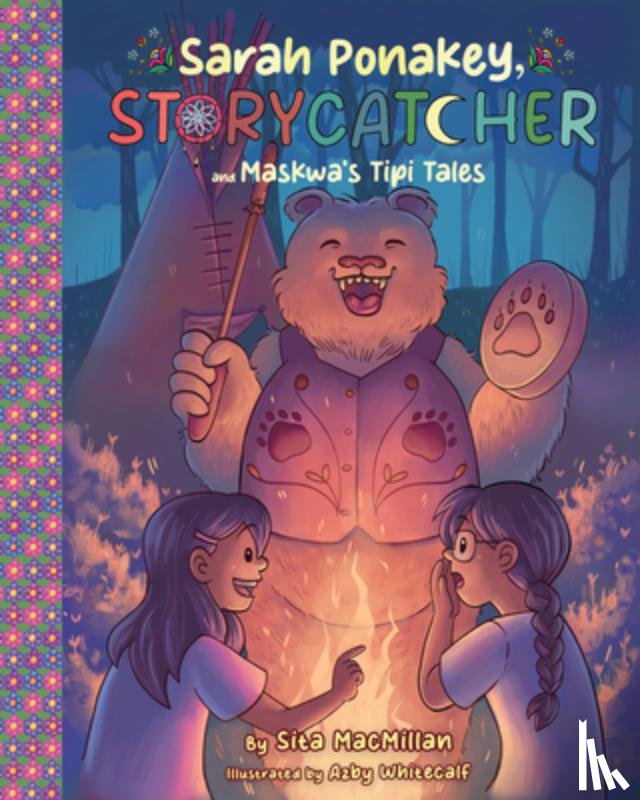 MacMillan, Sita - Sarah Ponakey, Storycatcher and Maskwa's Tipi Tales