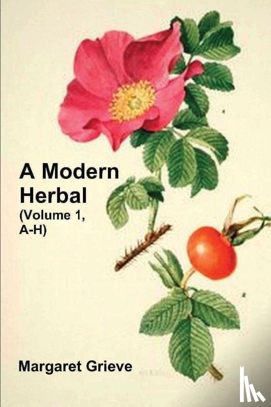 Grieve, Margaret - A Modern Herbal (Volume 1, A-H)