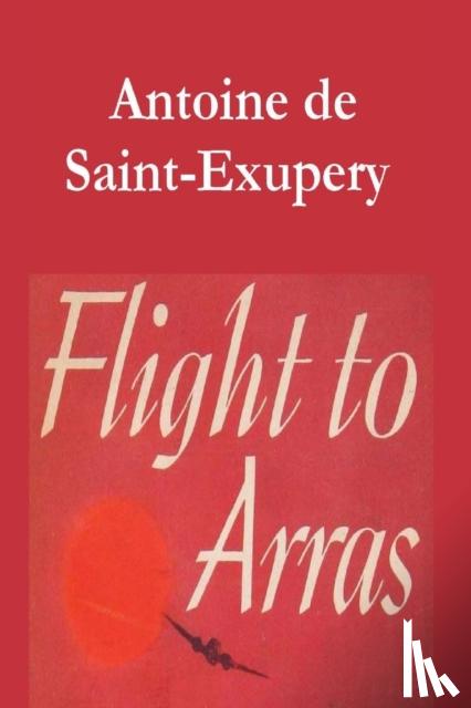 Saint-Exupery, Antoine De - Flight to Arras