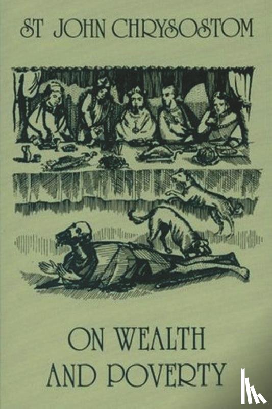 Chrysostom, Saint John - On Wealth and Poverty