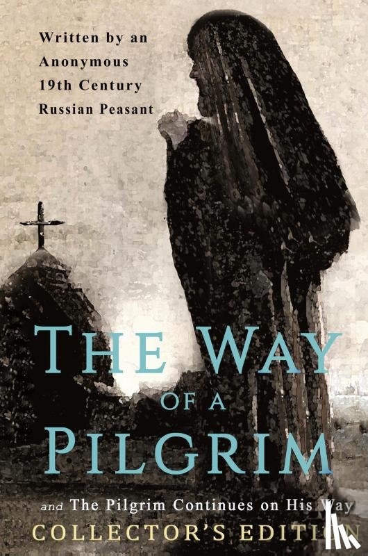 19th Century Russian Peasant, Anonymous - The Way of a Pilgrim and The Pilgrim Continues on His Way