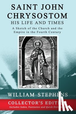 Stephens, William - Saint John Chrysostom, His Life and Times