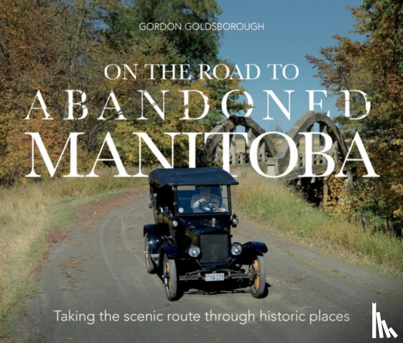 Goldsborough, Gordon - On The Road To Abandoned Manitoba
