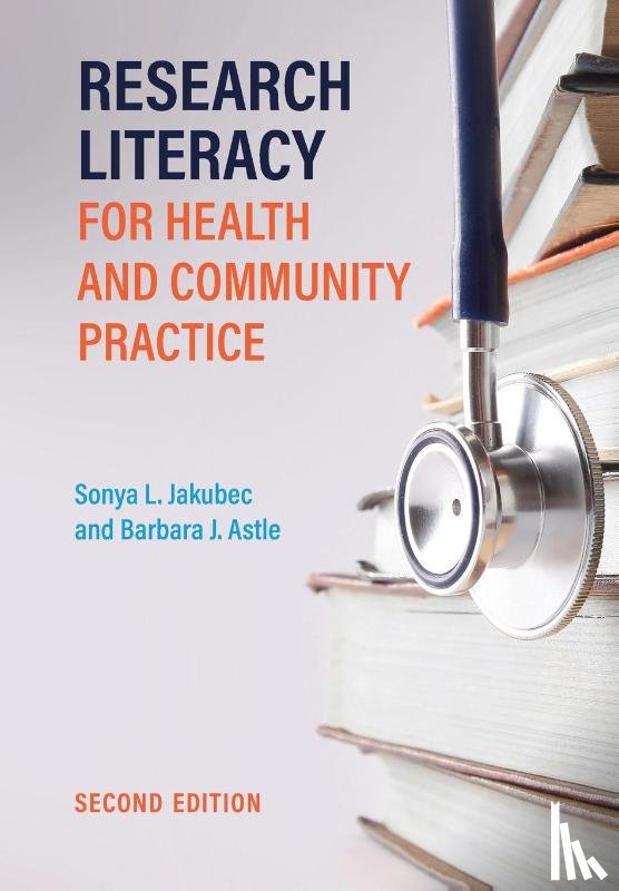 Jakubec, Sonya, Astle, Barbara - Research Literacy for Health and Community Practice