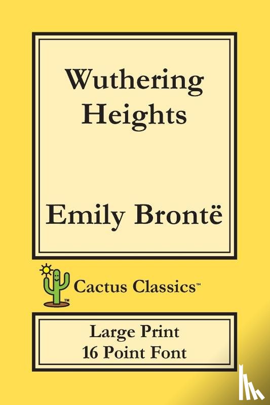 Bronte, Emily, Cactus, Marc - Wuthering Heights (Cactus Classics Large Print)