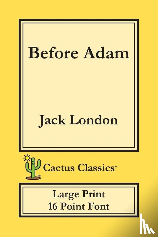 London, Jack, Cactus, Marc - Before Adam (Cactus Classics Large Print)