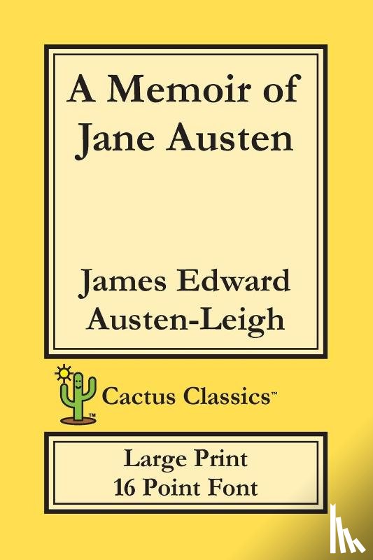 Austen-Leigh, James Edward, Cactus, Marc - A Memoir of Jane Austen (Cactus Classics Large Print)