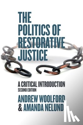 Woolford, Andrew, Nelund, Amanda - The Politics of Restorative Justice