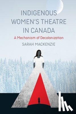 MacKenzie, Sarah - Indigenous Women's Theatre in Canada