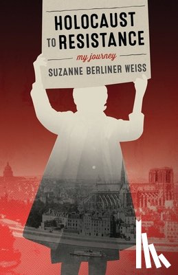 Berliner Weiss, Suzanne - Holocaust to Resistance