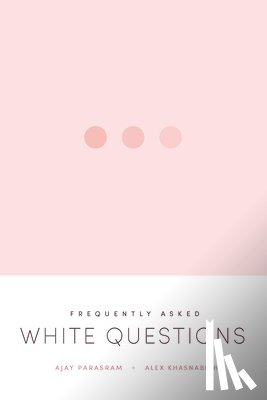 Parasram, Ajay, Khasnabish, Alex - Frequently Asked White Questions
