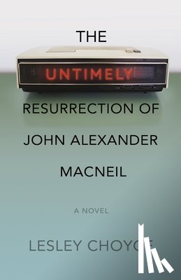 Choyce, Lesley - The Untimely Resurrection of John Alexander MacNeil