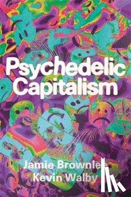 Brownlee, Jamie, Walby, Kevin - Psychedelic Capitalism