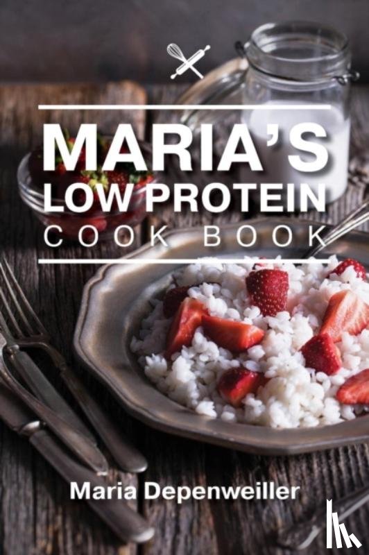 Depenweiller, Maria - Maria's Low Protein Cook Book