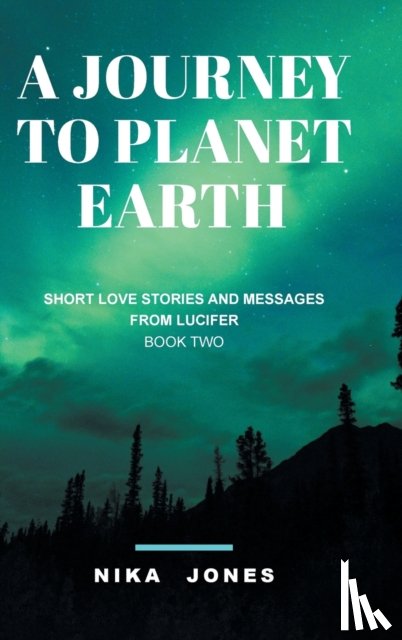Jones, Nika - A Journey to Planet Earth Book 2