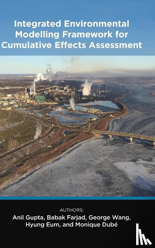 Gupta, Anil, Farjad, Babak, Wang, George, Eum, Hyung - Integrated Environmental Modelling Framework for Cumulative Effects Assessment