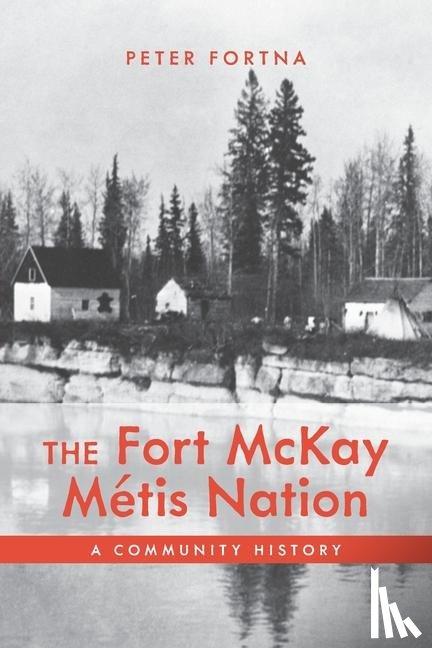 Fortna, Peter - The Fort McKay Metis Nation
