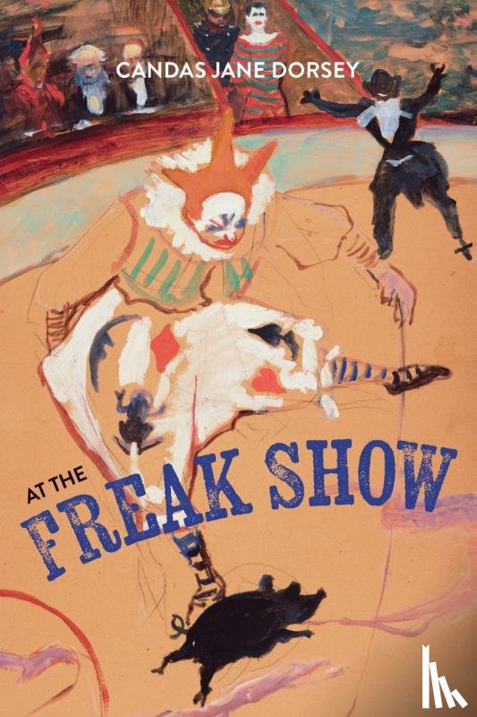 Dorsey, Candas Jane - At the Freak Show