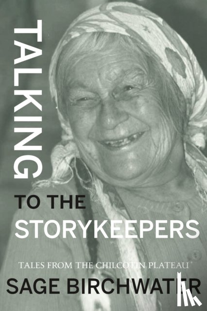 Birchwater, Sage - Talking to the Story Keepers