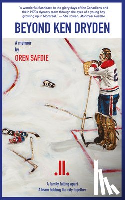 Safdie, Oren - Beyond Ken Dryden: A Memoir