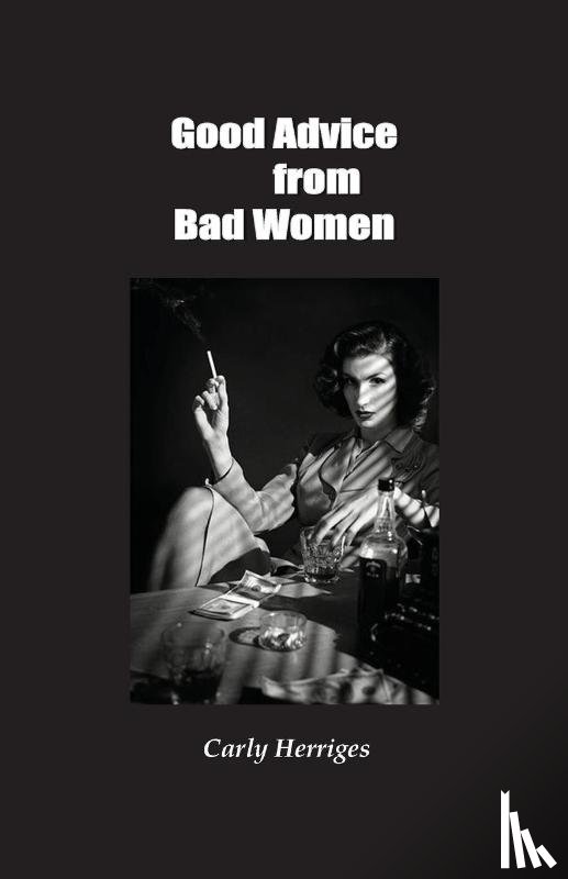 Herriges, Carly - Good Advice from Bad Women