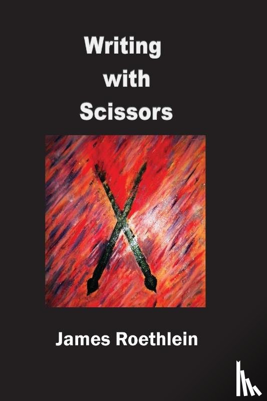 Roethlein, James - Writing with Scissors