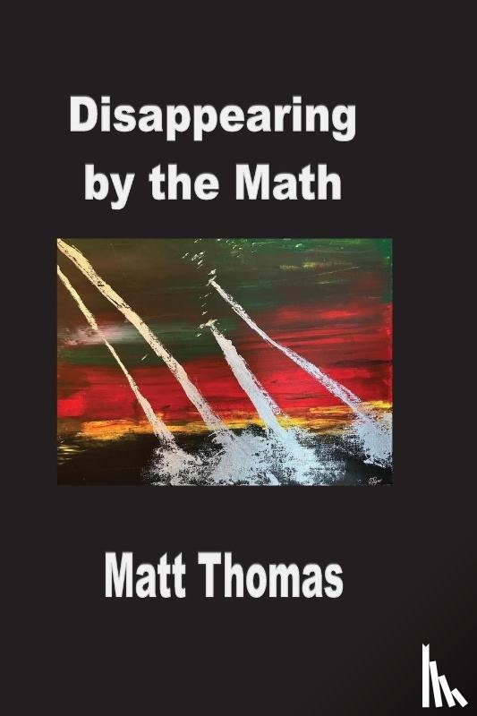 Thomas, Matt - Disappearing by the Math