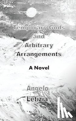 Letizia, Angelo - Letizia, A: Temporary Gods and Arbitrary Arrangements