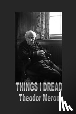 Meron, Theodor - Things I Dread