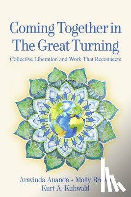 Ananda, Aravinda, Brown, Molly Young, Kuhwald, Kurt A. - Coming Together in the Great Turning