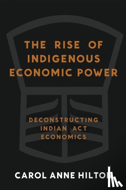 Hilton, Carol Anne - The Rise of Indigenous Economic Power