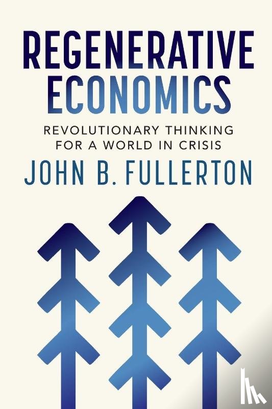 Fullerton, John - Regenerative Economics