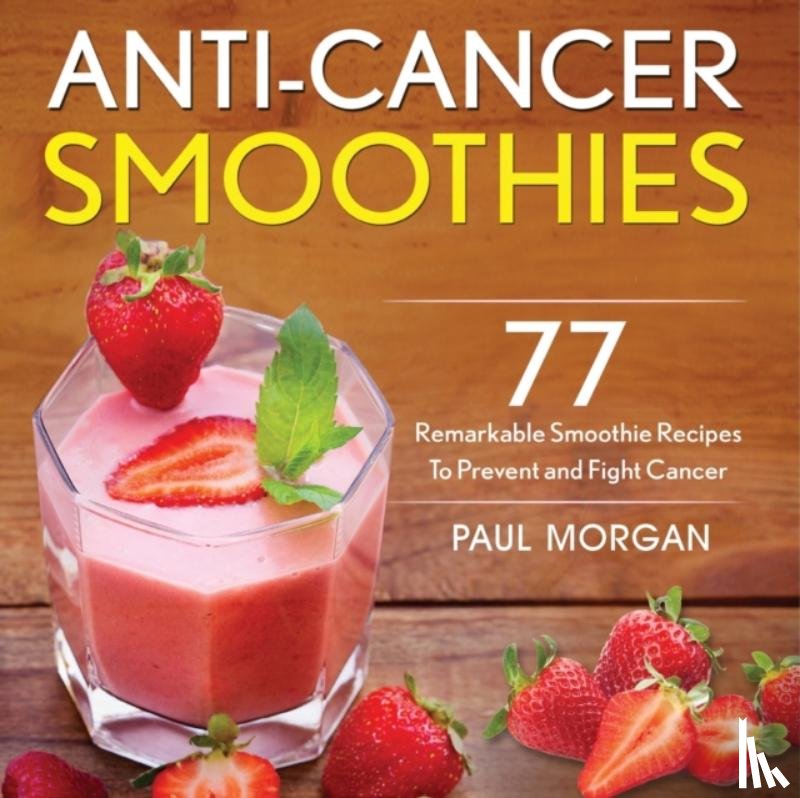 Morgan, Paul - Anti-Cancer Smoothies