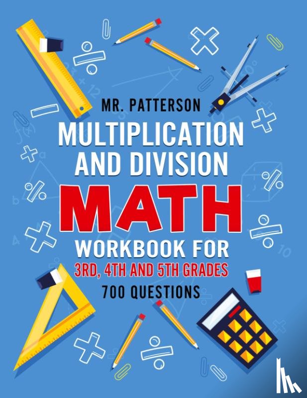 Patterson, MR - Multiplication and Division Math Workbook for 3rd, 4th and 5th Grades