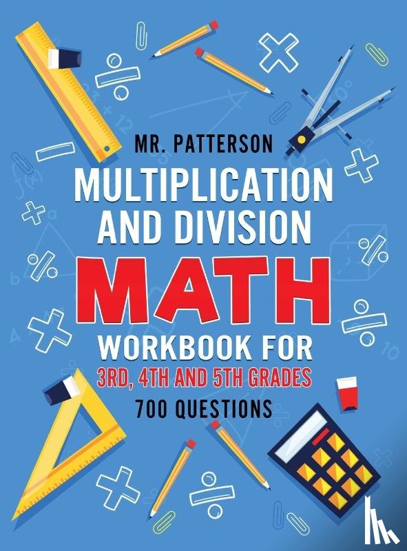 Patterson, MR - Multiplication and Division Math Workbook for 3rd, 4th and 5th Grades