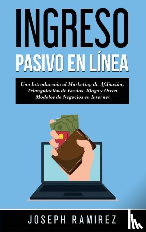 Ramirez, Joseph - Ingresos Pasivos En Linea