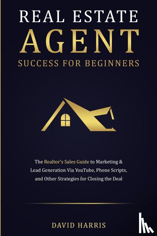 Harris, David - Real Estate Agent Success for Beginners