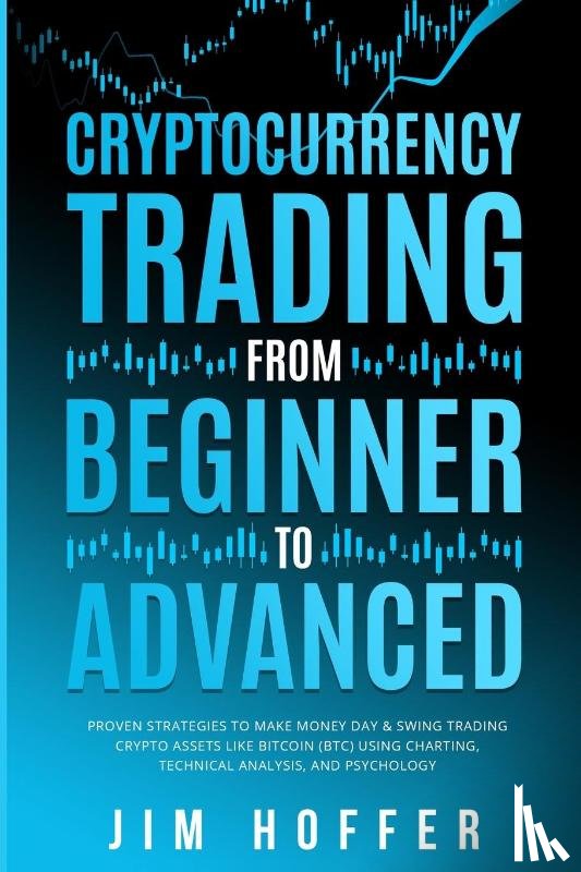Hoffer, Jim - Cryptocurrency Trading from Beginner to Advanced