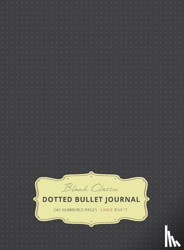 Blank Classic - Large 8.5 x 11 Dotted Bullet Journal (Gray #2) Hardcover - 245 Numbered Pages