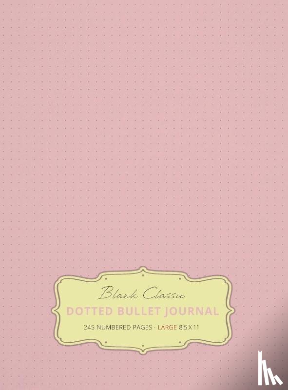 Blank Classic - Large 8.5 x 11 Dotted Bullet Journal (Light Pink #18) Hardcover - 245 Numbered Pages