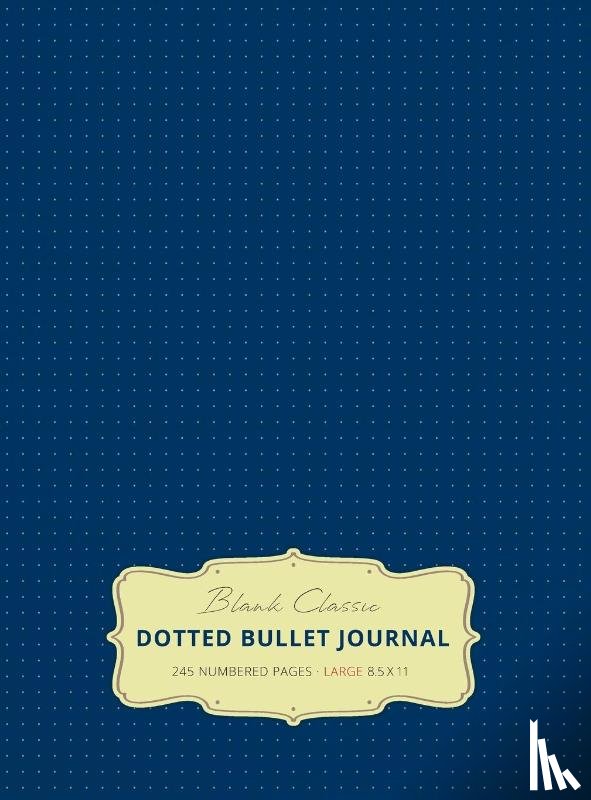Blank Classic - Large 8.5 x 11 Dotted Bullet Journal (Royal Blue #8) Hardcover - 245 Numbered Pages