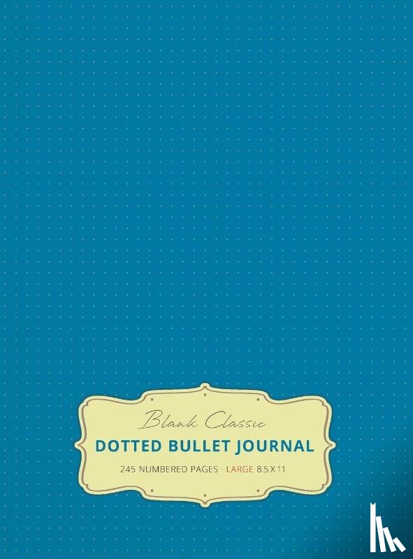 Blank Classic - Large 8.5 x 11 Dotted Bullet Journal (Blue #9) Hardcover - 245 Numbered Pages