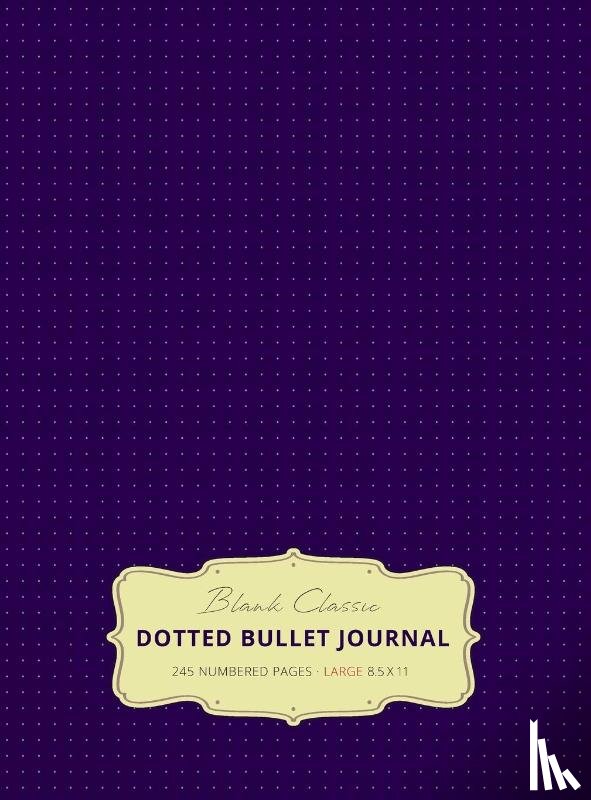 Blank Classic - Large 8.5 x 11 Dotted Bullet Journal (Eggplant #11) Hardcover - 245 Numbered Pages