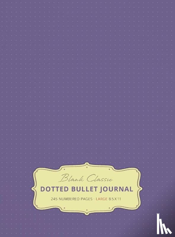 Blank Classic - Large 8.5 x 11 Dotted Bullet Journal (Lavender #12) Hardcover - 245 Numbered Pages