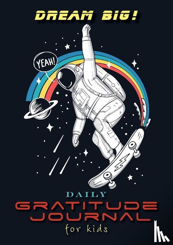 Blank Classic - Dream Big! Daily Gratitude Journal for Kids (A5 - 5.8 x 8.3 inch)