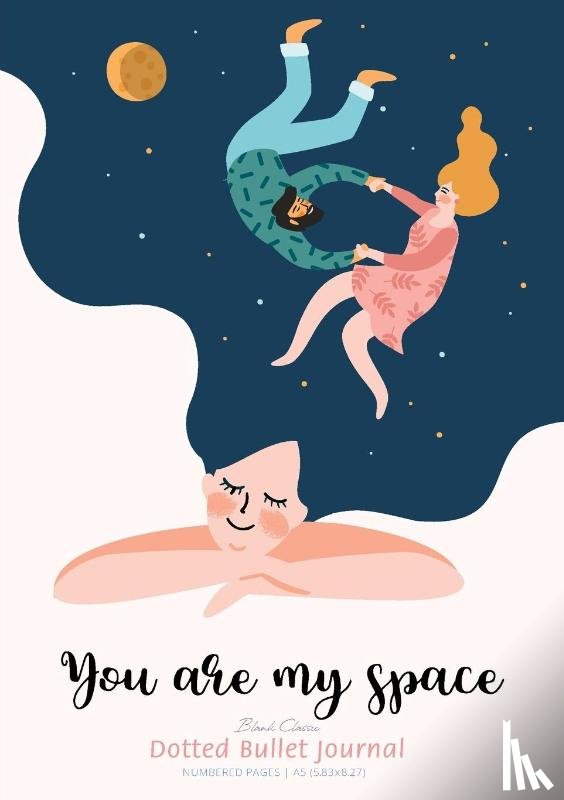 Blank Classic - Dotted Bullet Journal - You are My Space