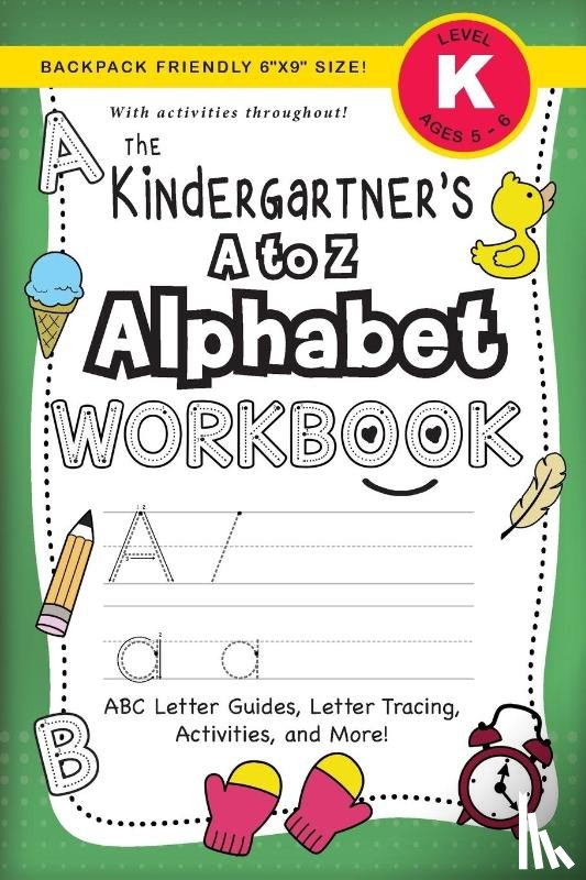 Dick, Lauren - The Kindergartener's A to Z Alphabet Workbook