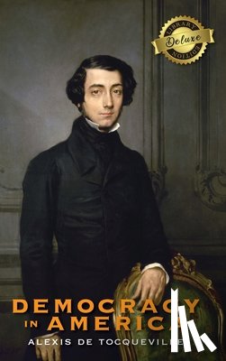 De Tocqueville, Alexis - Democracy in America (Deluxe Library Edition) (Annotated)